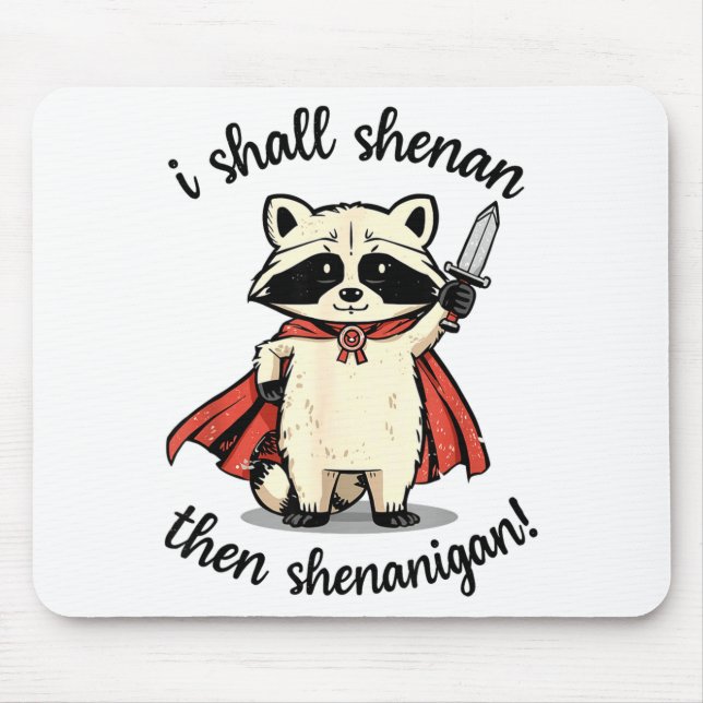 I Shall Shenan Then Shenanigan Cute Quest Raccoon  Mouse Mat (Front)