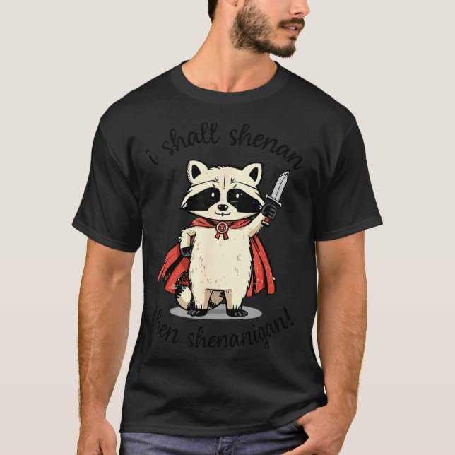 I Shall Shenan Then Shenanigan Cute Quest Raccoon  T-Shirt (Front)