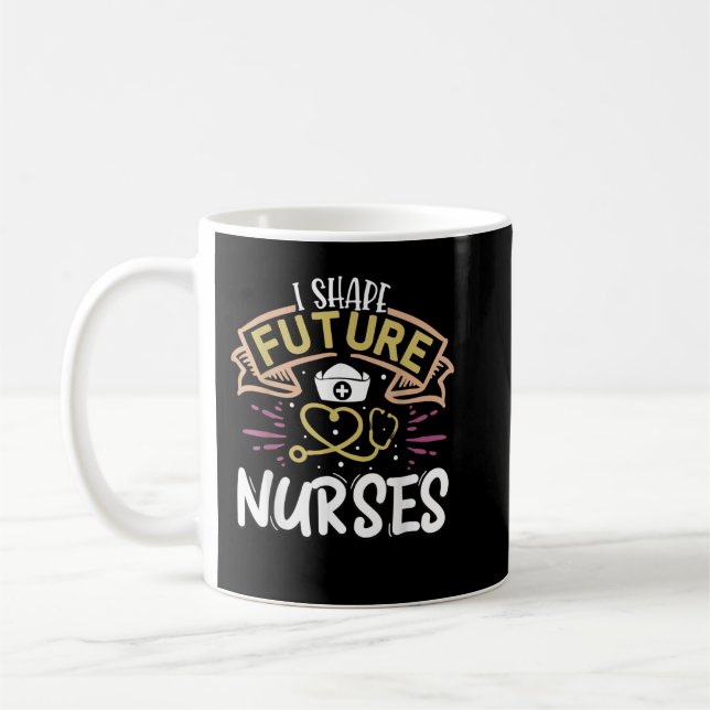 I Shape Future Nurses Clinical Nursing Instructor  Coffee Mug (Left)