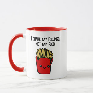 I Share Feelings Not Food Funny Kawaii Fries Toon Mug