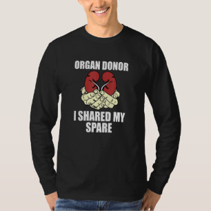 I Shared My Spare Kidney Organ Donor Awareness 1 T-Shirt