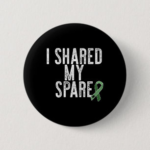 I Shared My Spare Kidney Organ Donor Transplant Me 6 Cm Round Badge