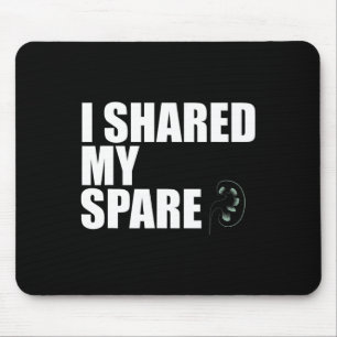 I Shared My Spare Organ Donor Kidney Disease Aware Mouse Mat