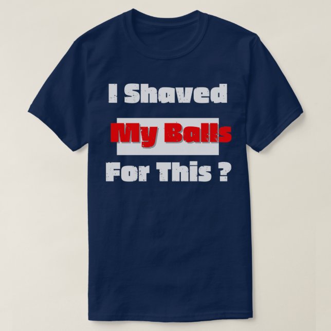I Shaved My Balls For This Active TShirt (Design Front)
