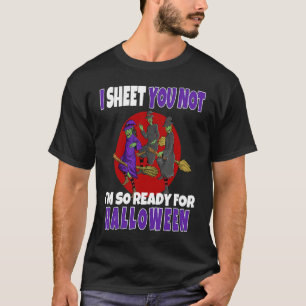 I Sheet You Not I'm So Ready For Halloween Witch T-Shirt