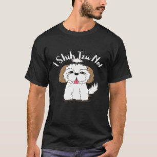 I Shih Tzu Not Dog Humour Of Shih Tzus T-Shirt