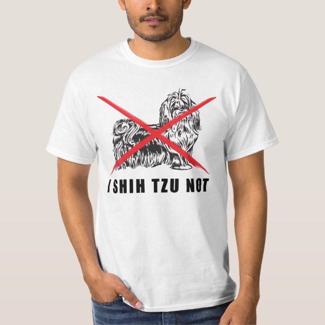 I SHIH TZU NOT FUNNY DOG SHIRT (Front)