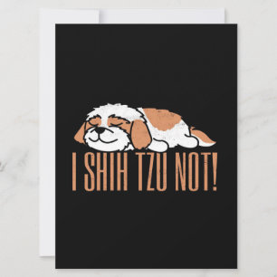 I shih tzu not funny quote Birthday gift