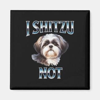 I Shih Tzu Not Funny Shih Tzu Mum Dog Lovers Mothe Magnet