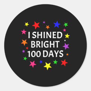 I Shined Bright 100 Days Teacher Student 100th Day Classic Round Sticker