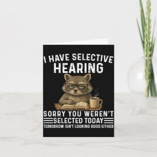 I Shirt Selective Hearing Saying Raccoon Humor Card