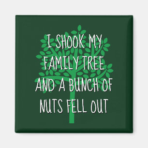 I Shook My Family Tree & A Bunch Of Nuts Fell Out Magnet