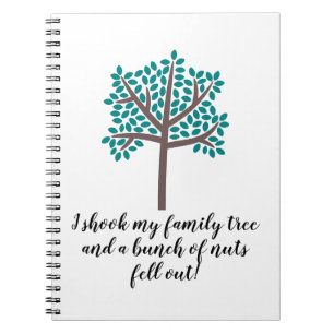 I Shook My Family Tree a Bunch Of Nuts Fell Out Notebook