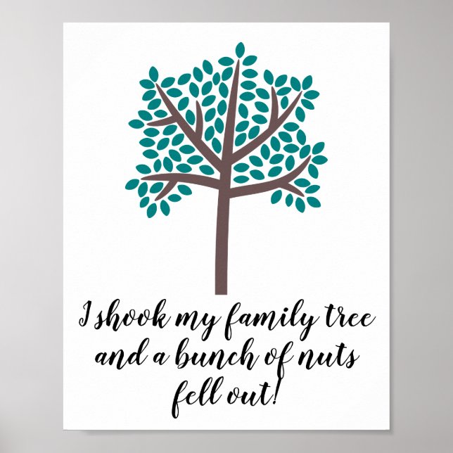 I Shook My Family Tree a Bunch Of Nuts Fell Out Poster (Front)
