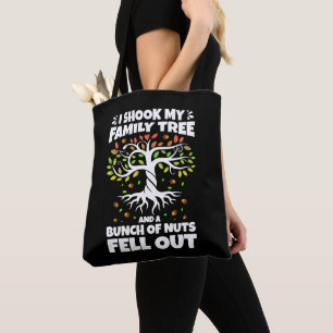 I Shook My Family Tree And A Bunch Of Nuts Fell Ou Tote Bag