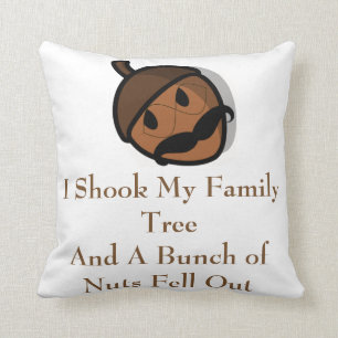 I Shook My Family Tree and Nuts Fell Out Cushion