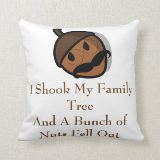 I Shook My Family Tree and Nuts Fell Out Cushion