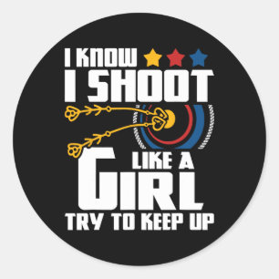 I Shoot Like A Girl - Archery Archer Bowman Bow Hu Classic Round Sticker