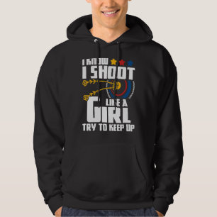 I Shoot Like A Girl   Archery Archer Bowman Bow Hu Hoodie