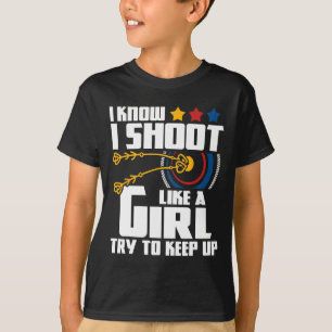 I Shoot Like A Girl - Archery Archer Bowman Bow Hu T-Shirt