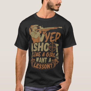 I Shoot Like A Girl - Sports Shooter & Clay Pigeon T-Shirt