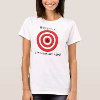 I Shoot Like A Girl T-Shirt