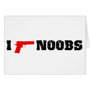 I shoot noobs