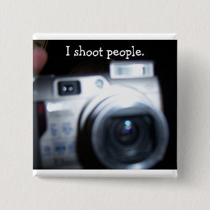 I shoot people. 15 cm square badge