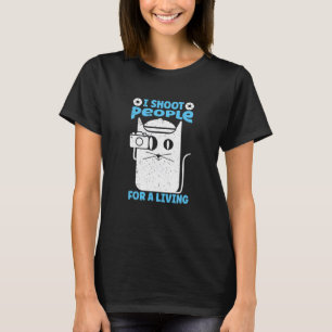 I Shoot People For A Living Photography Cat Camer T-Shirt