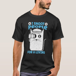 I Shoot People For A Living Photography  Cat Camer T-Shirt