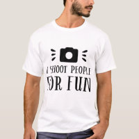 I Shoot People for Fun – Funny Photography Camera