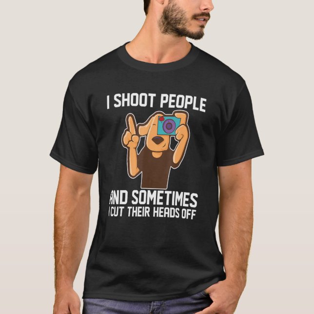 I Shoot People Photography Cut Heads Off Dog Photo T-Shirt (Front)