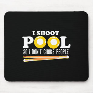 I Shoot Pool I Dont Choke People Snooker Billiards Mouse Mat