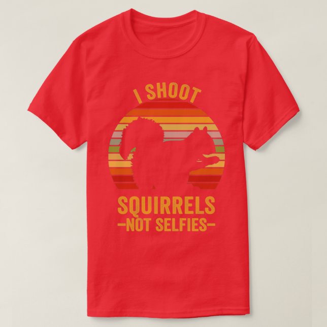 I Shoot Squirrels Not Selfies Squirrel Hunting1 T-Shirt (Design Front)
