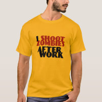 I Shoot Zombies After Work Funny T-shirt
