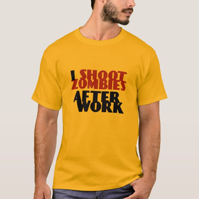 I Shoot Zombies After Work Funny T-shirt (Front)
