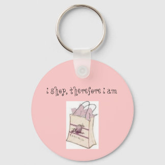 "i shop, therefore i am" keychain