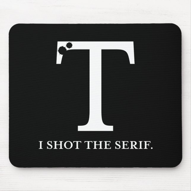i shot the serif funny typography mouse mat (Front)