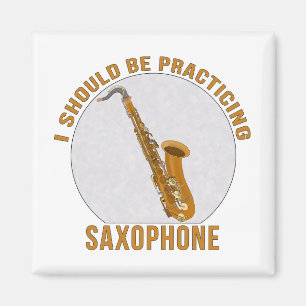I Should Be Practicing Saxophone Magnet