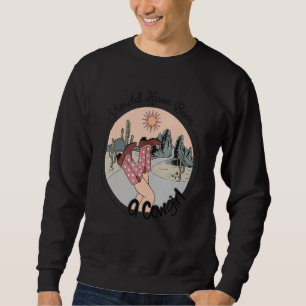 I Should Have Been A Cowboy Cowgirl Player Bull Ri Sweatshirt