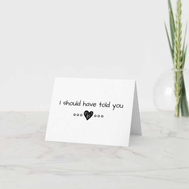 I Should Have Told You Card (Front)