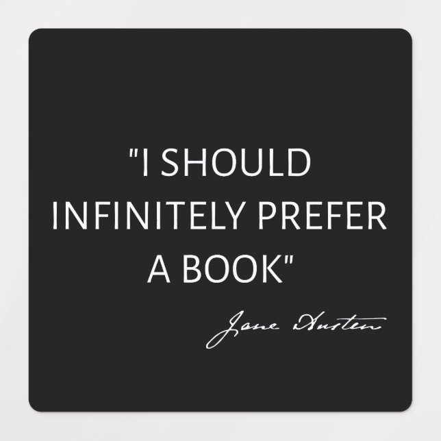 I Should Infinitely Prefer A Book I - Jane Austen (Design 1)
