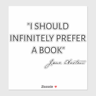 I Should Infinitely Prefer A Book I - Jane Austen