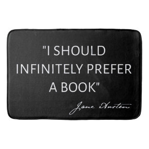 I Should Infinitely Prefer A Book I - Jane Austen Bath Mat