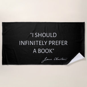 I Should Infinitely Prefer A Book I - Jane Austen Beach Towel
