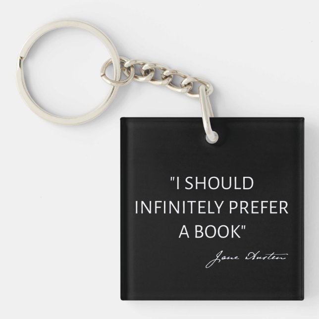 I Should Infinitely Prefer A Book I - Jane Austen Key Ring (Front)