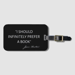 I Should Infinitely Prefer A Book I - Jane Austen Luggage Tag