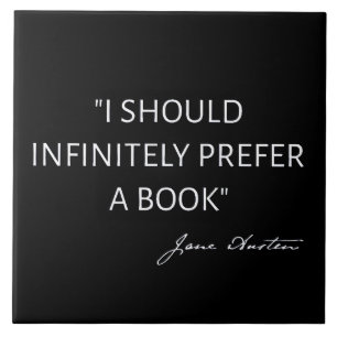 I Should Infinitely Prefer A Book I - Jane Austen Tile