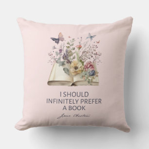 I Should Infinitely Prefer A Book II - Jane Austen Cushion
