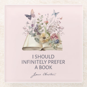 I Should Infinitely Prefer A Book II - Jane Austen Glass Coaster